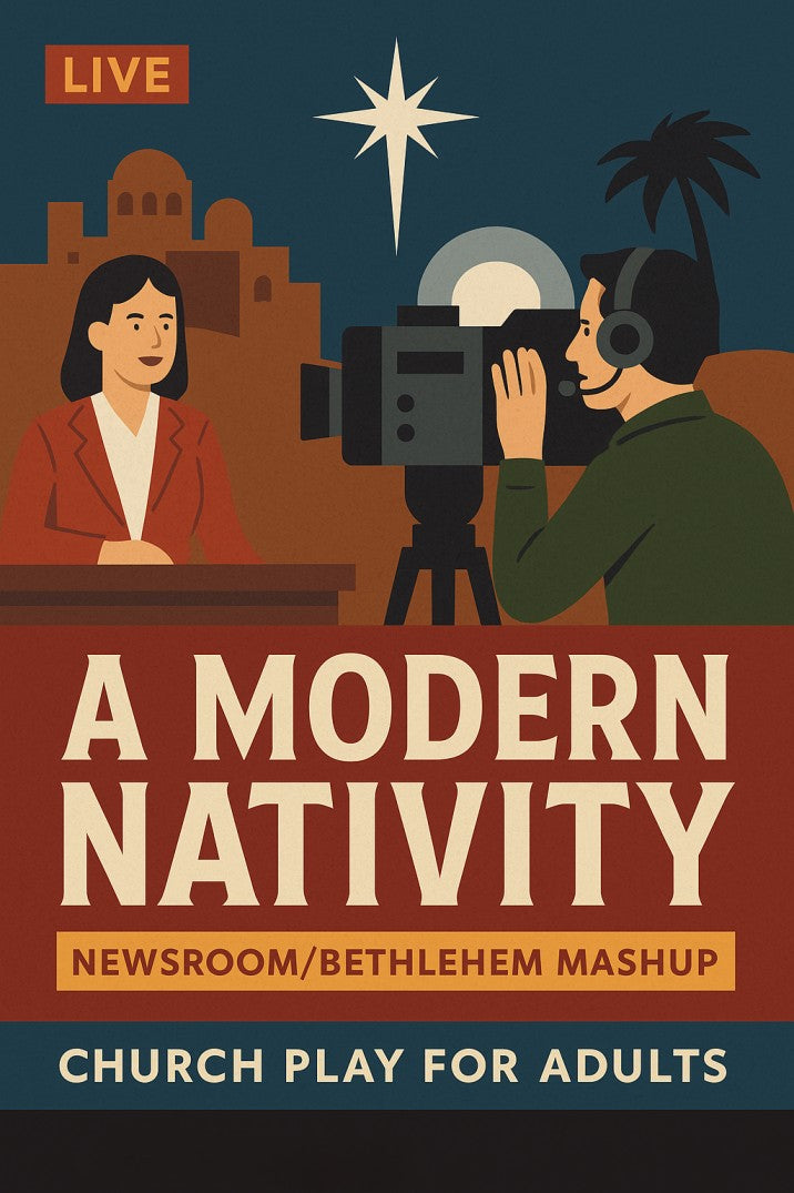 A Modern Nativity (Newsroom/Bethlehem Mashup): Church Play for Adults