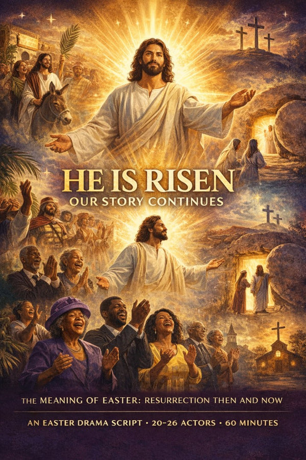 He Is Risen: Our Story Continues - Easter Plays For Black Churches
