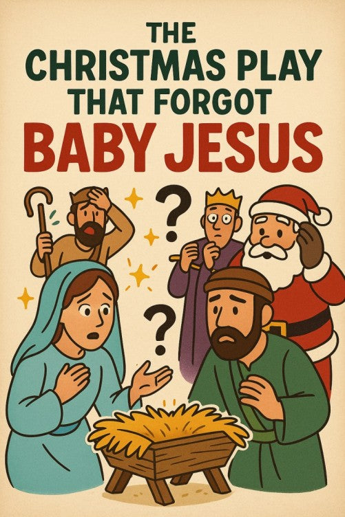 The Christmas Play That Forgot Baby Jesus — Christmas church skit cover image