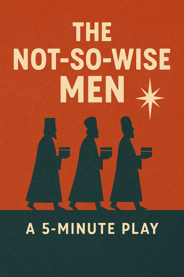 The Not-So-Wise Men: a 5-Minute Skit